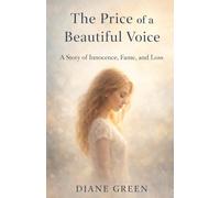 The Price of A Beautiful Voice: A Story of Innocence, Fame, and Loss