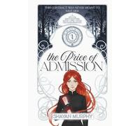 The Price of Admission: Dark Academy Fantasy Romance of Cursed Clans, Old Money Magic, and Dangerous Choices (The Girl with the Compass)