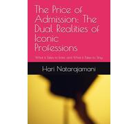 The Price of Admission: The Dual Realities of Iconic Professions: What it Takes to Enter, and What it Takes to Stay