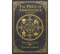 The Price of Arrogance: Volume I - Book One of The Great Fall