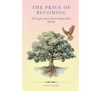 The Price of Becoming: The Angel is Real: The Angel is Real: Heaven Begins With Healing