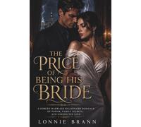 The Price of Being His Bride: A Forced Marriage Billionaire Romance of Power, Family Secrets, and Unexpected Love (The Billionaire Hearts & Secrets Series)