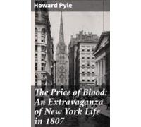 The Price Of Blood: An Extravaganza Of New York Life In 1807 (ebook)