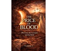 The Price of Blood: The Cross, the Covenant, and the Bride