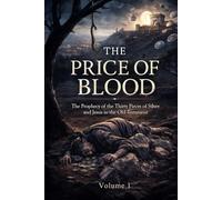 The Price of Blood: The Prophecy of the Thirty Pieces of Silver and Jesus in the Old Testament