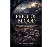 The Price of Blood: The Prophecy of the Thirty Pieces of Silver and Jesus in the Old Testament