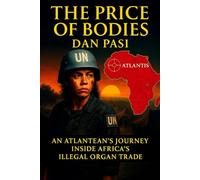 THE PRICE OF BODIES: AN ATLANTEAN'S JOURNEY INSIDE AFRICA'S ILLEGAL ORGAN TRADE