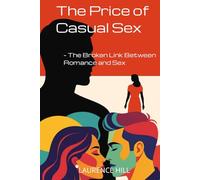 The Price of Casual Sex: The Broken Link Between Romance and Sex