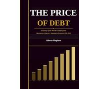 The Price of Debt: Anatomy of the World Credit System