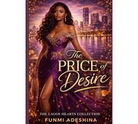 The Price Of Desire: A Lagos Hearts Romance (The Lagos Hearts Collection)