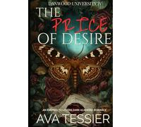 The Price of Desire: A Steamy Enemies-to-Lovers Dark Academia Second Chance Romance with Forced Proximity (Danwood University Series)