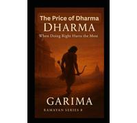 The Price of Dharma: When Doing Right Hurts the Most (Ramayan)
