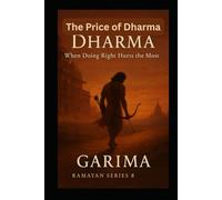 The Price of Dharma: When Doing Right Hurts the Most (Ramayan)