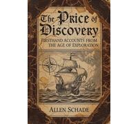 The Price of Discovery: Firsthand Accounts From the Age of Exploration