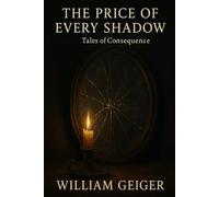 The price of every shadow: tales of consequence