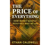 The Price of Everything: How Money Quietly Redefines Who We Are