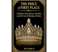 The Price of First Place: A Mother’s Story of Love, Sacrifice, and the Cost of Chasing a Dream
