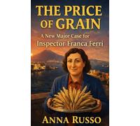 THE PRICE OF GRAIN: A New Case for Inspector Franca Ferri (Giallo Napoli)