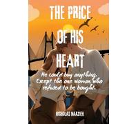 THE PRICE OF HIS HEART: He could buy anything. Except the one woman who refused to be bought.
