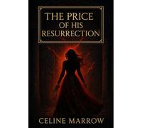 The Price of His Resurrection: A Dark Fantasy Romance with an Immortal Villain and a Fated Bride