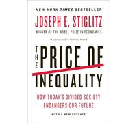 The Price Of Inequality: How Today's Divided Society Endangers Our Future