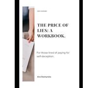 The Price of Lies: A Workbook: For those tired of paing for self-deception (Self-Help Workbooks)