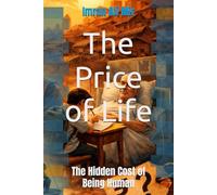 The Price of Life: The Hidden Cost of Being Human