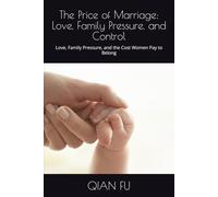 The Price of Marriage: Love, Family Pressure, and Control: Love, Family Pressure, and the Cost Women Pay to Belong
