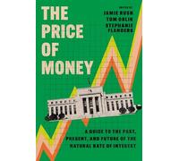 The Price of Money: A Guide to the Past, Present, and Future of the Natural Rate of Interest