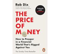 The Price of Money: How to Prosper in a Financial World That’s Rigged Against You