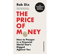 The Price of Money: How to Prosper in a Financial World That’s Rigged Against You