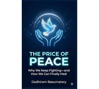 The Price of Peace: Why We Keep Fighting-and How We Can Finally Heal: 2 (FROM WAR TO WHOLENESS SERIES)