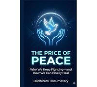 The Price of Peace: Why We Keep Fighting-and How We Can Finally Heal (FROM WAR TO WHOLENESS SERIES)