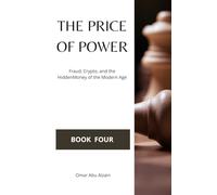 THE PRICE OF POWER: Fraud, Crypto, and the HiddenMoney of the Modern Age