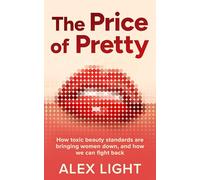 The Price of Pretty: Fight back against impossible women’s beauty standards and become your most empowered self this 2026 with the new self-help book by a Sunday Times bestselling author
