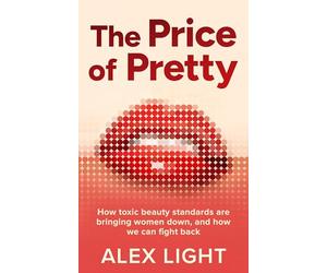 The Price of Pretty: Fight back against impossible women’s beauty standards and become your most empowered self this 2026 with the new self-help book by a Sunday Times bestselling author