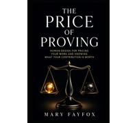 The Price of Proving: Human Design for Pricing Your Work and Knowing What Your Contribution Is Worth (The Aligned Success Series)