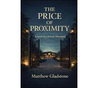The Price of Proximity: A Novel of a Private Household