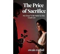 The Price Of Sacrifice: HE choose to be hated so she could live