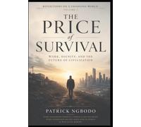 The Price of Survival: A Reflection on Work, Dignity, and the Future of Civilization (Reflections on a Changing World)