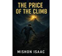 THE PRICE OF THE CLIMB: Love Lost, Friends Gone, and Faith Tested