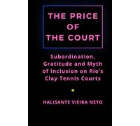 THE PRICE OF THE COURT: Subordination, Gratitude, and the Myth of Inclusion on Rio's Clay Tennis Courts