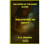The Price of the Gods' Blood: the mystery of Egypt