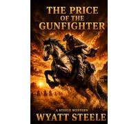 The Price of the Gunfighter: Gritty Western (A Gritty Western Action Series of Revenge and Frontier Justice)