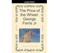 The Price of the Wheel: George Ferris Jr