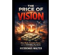 The price of vision: Elon Musk, Executive Power, and the $139 Billion Pay Battle