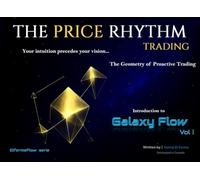 The Price Rhythm: The Geometry of Proactive Trading: Training Every Trader's Insight to Master the Market (The Price Rhythm Trading)