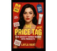 The Price Tag: How Society Turned Women into Products