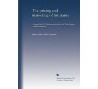 The pricing and marketing of insurance: a report of the U.S. Department of Justice to the Task Group on Antitrust Immunities