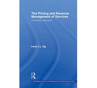 The Pricing and Revenue Management of Services: A Strategic Approach (Routledge Advances in Management and Business Studies)
